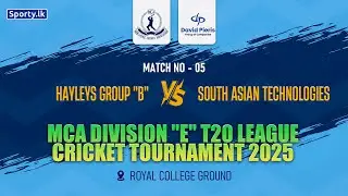 🔴 LIVE | Match - 05 | Hayleys Group 