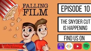 The Snyder Cut is Happening - Falling for Film Podcast - Episode #10