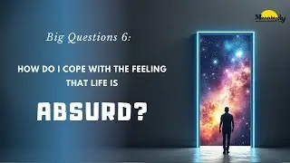 How to Cope with Existential Dread? When Life Feels absurd?