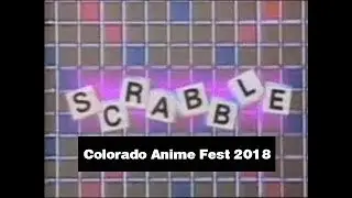 Scrabble: Colorado Anime Fest 2018 (Series Debut)