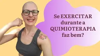 Fazer ATIVIDADE FÍSICA durante o TRATAMENTO DE CÂNCER: meu relato