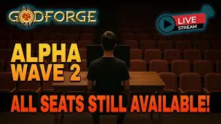 GodForge Alpha Wave 2 – Beyond Level 142 (Now With 100% More Empty Seats)