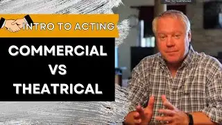 Intro to Acting: The Difference Between Commercial Auditions and Theatrical Auditions
