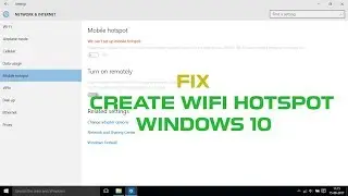 We Can't Setup Mobile Hotspot Turn On Wifi Windows 10