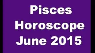 Pisces Horoscope June 2015