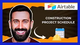 How To Use AIRTABLE For A Construction Project Schedule (Complete 2025 Guide)
