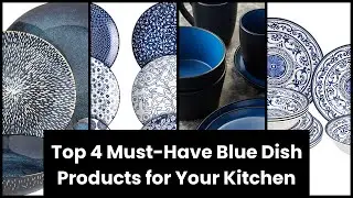 BLUE DISHES: Top 4 Must-Have Blue Dish Products for Your Kitchen 🤓