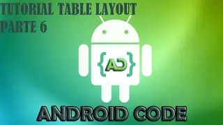 AIDE Programando desde tu Android. Tutorial TableLayout Parte 6