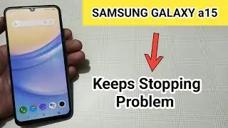 Samsung galaxy a15 keeps stopping problem kaise solve Karen