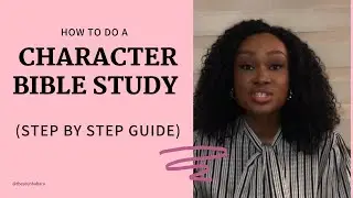 HOW TO DO A CHARACTER BIBLE STUDY || step by step guide