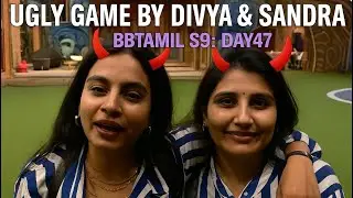 21.11.25:Rani Kannan:BBTamilS9:Day47:Kani mental -says Sandra!:Divya over attitude:culprit Sandra: