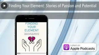 Finding Your Element: Stories of Passion and Potential