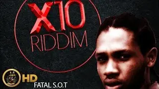 Fatal SOT - Rolling High [X10 Riddim] April 2016