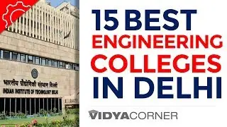 15 Best Engineering Colleges in Delhi | Top Engineering colleges to Target  | Entrance Exams