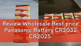 Review Wholesale Best price Panasonic Battery CR2032 CR2025 CR2016 CR1220 CR1616 CR1632 CR1620 lr44