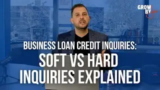 Business Loan Credit Inquiries: Soft Vs Hard Inquiries Explained