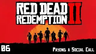 Red Dead Redemption 2 - 06 - Paying A Social Call