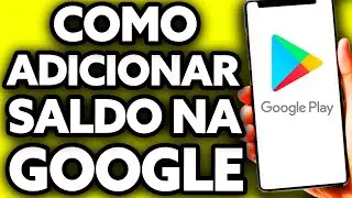 Como Adicionar Saldo na Google Play (R&aacute;pido e F&aacute;cil!)