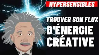 HYPERSENSIBLES:  Comment trouver le Flux d'Énergie Créative au Quotidien