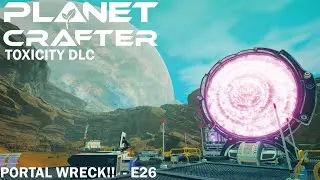 EXPLORING OUR FIRST PORTAL WRECK - PLANET CRAFTER TOXICITY HARDCORE RUN - E26