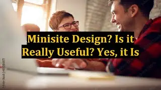 Minisite Design? Is it Really Useful? Yes, it Is