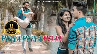 Pehla Pehla Pyaar | Aniket Beniwal