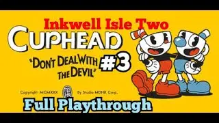 Cuphead - Inkwell Isle Two (Full Playthrough)