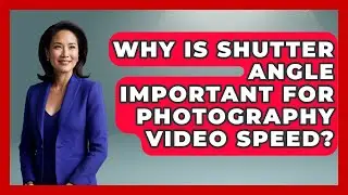Why Is Shutter Angle Important For Photography Video Speed? - Image Review Studio