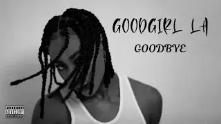 Goodgirl La - Goodbye [Lyrics video]