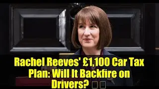 Rachel Reeves' &pound;1,100 Car Tax Plan: Will It Backfire on Drivers? 🚗💰