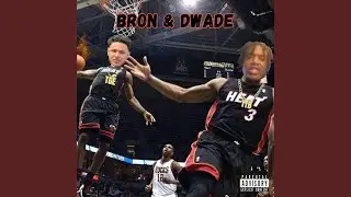 Bron & Dwade (feat. TTB LUH ZBO)