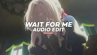 wait for me - mxzi,dj yuku [edit audio]