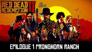 RED DEAD REDEMPTION 2 - EPILOGUE 1: PRONGHORN RANCH Gameplay Walkthrough