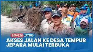 Banjir dan Longsor Jepara, Akses Jalan ke Desa Tempur Mulai Terbuka Usai 4 Hari Putus