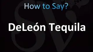 Как правильно произносить DeLe&oacute;n Tequila!