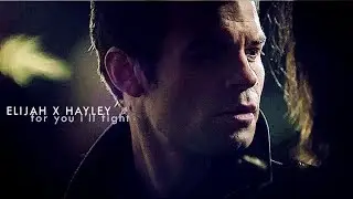 Elijah x Hayley: For You I'll Fight