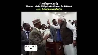 Standing Ovation by Members of the Ethiopian Parliament for PM Modi Lasts 8 Continuous Minutes