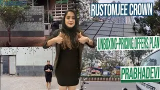 Rustomjee Crown Prabhadevi | Unboxing- Pricing, Offer,Plan [2025] | Rustomjee Prabhadevi