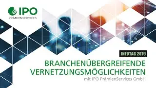 IPO Pr&auml;mienservices Infotag 2019 - BRANCHEN&Uuml;BERGREIFENDE VERNETZUNGSM&Ouml;GLICHKEITEN