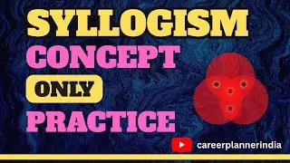 Syllogism Concept Explained | Logical Reasoning Basics | Only Concept & Practice | Career Planner