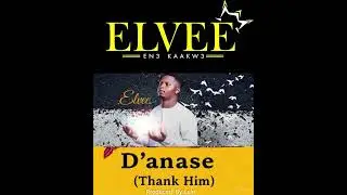 Elvee Gh - Da Nase (Thank Him) (ft. Lolo Beat (prod.by Lolo Beat)