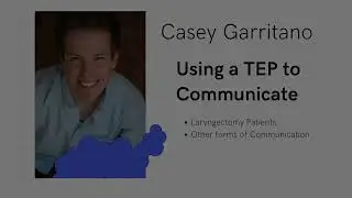 Lary Tales Episode 1 -  Tracheoesophageal Voice Prosthesis TEP (Casey Garritano)