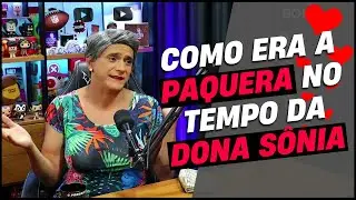 Como era a PAQUERA no tempo da Dona Sônia | Dona Sônia