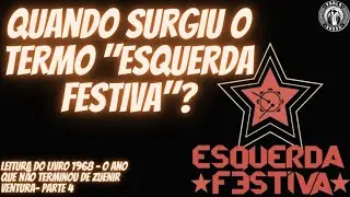 ESQUERDA FESTIVA: Voc&ecirc; sabe quando foi criado esse termo?