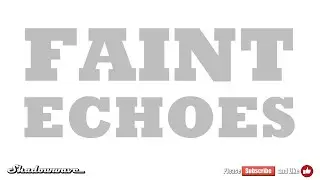 Faint Echoes