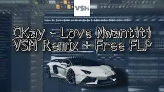 Slap House Free FLP ❘ CKay - Love Nwantiti (VSM Remix)