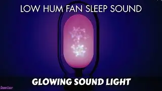 Relaxing Night Light Glow + Low Hum Fan Noise | For Deep Sleep