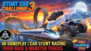 Stunt Car Challenge 3 4K Gameplay | Car Stunt Racing Train Race & Monster Trucks | Pro Gaming You