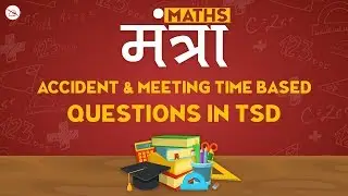 Accident & Meeting | Time Based Questions | Time, Speed & Distance | Maths मंत्रा