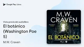 Libro 5 de El bot&aacute;nico (Washington Poe 5) de M.W. Craven &middot; Vista previa del audiolibro
